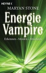 Energievampire erkennen, meiden, abwehren Energievampire erkennen, meiden, abwehren